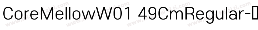 CoreMellowW01 49CmRegular字体转换
